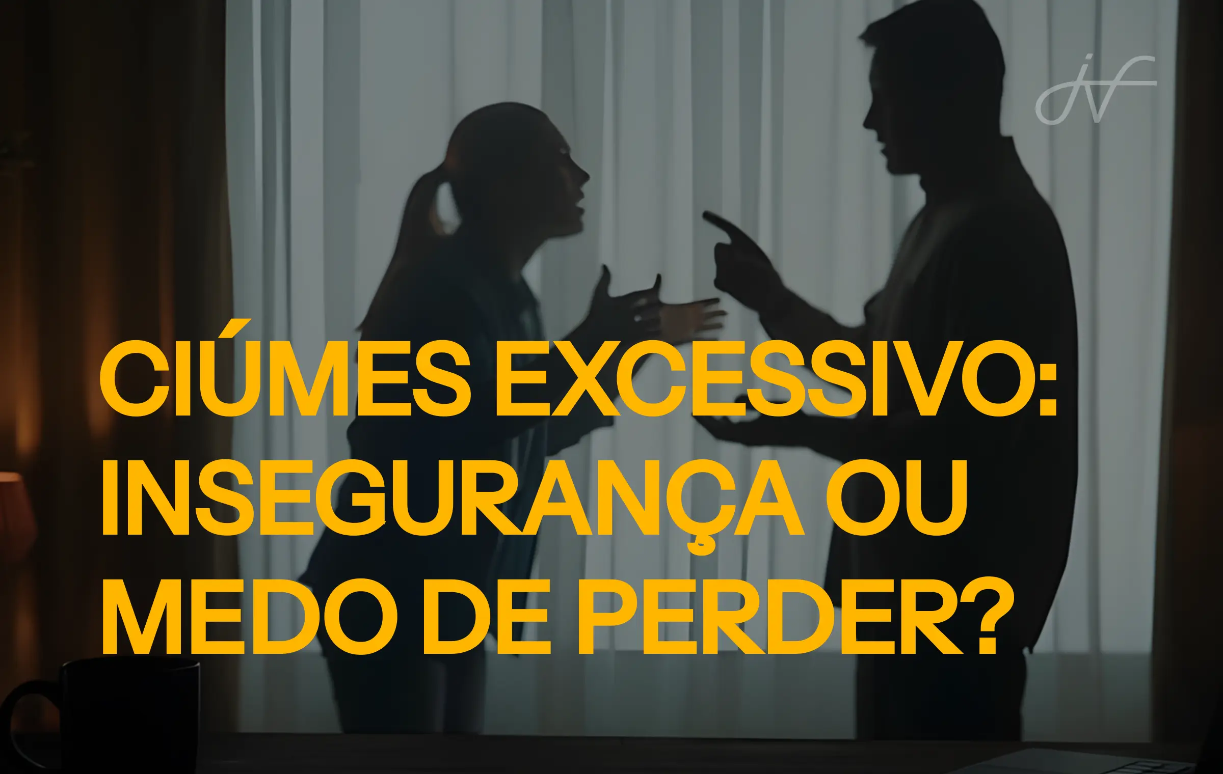 Vigilância, cobrança e medo constante de abandono. Veja quando o ciúmes indica que sua autoestima precisa de atenção.