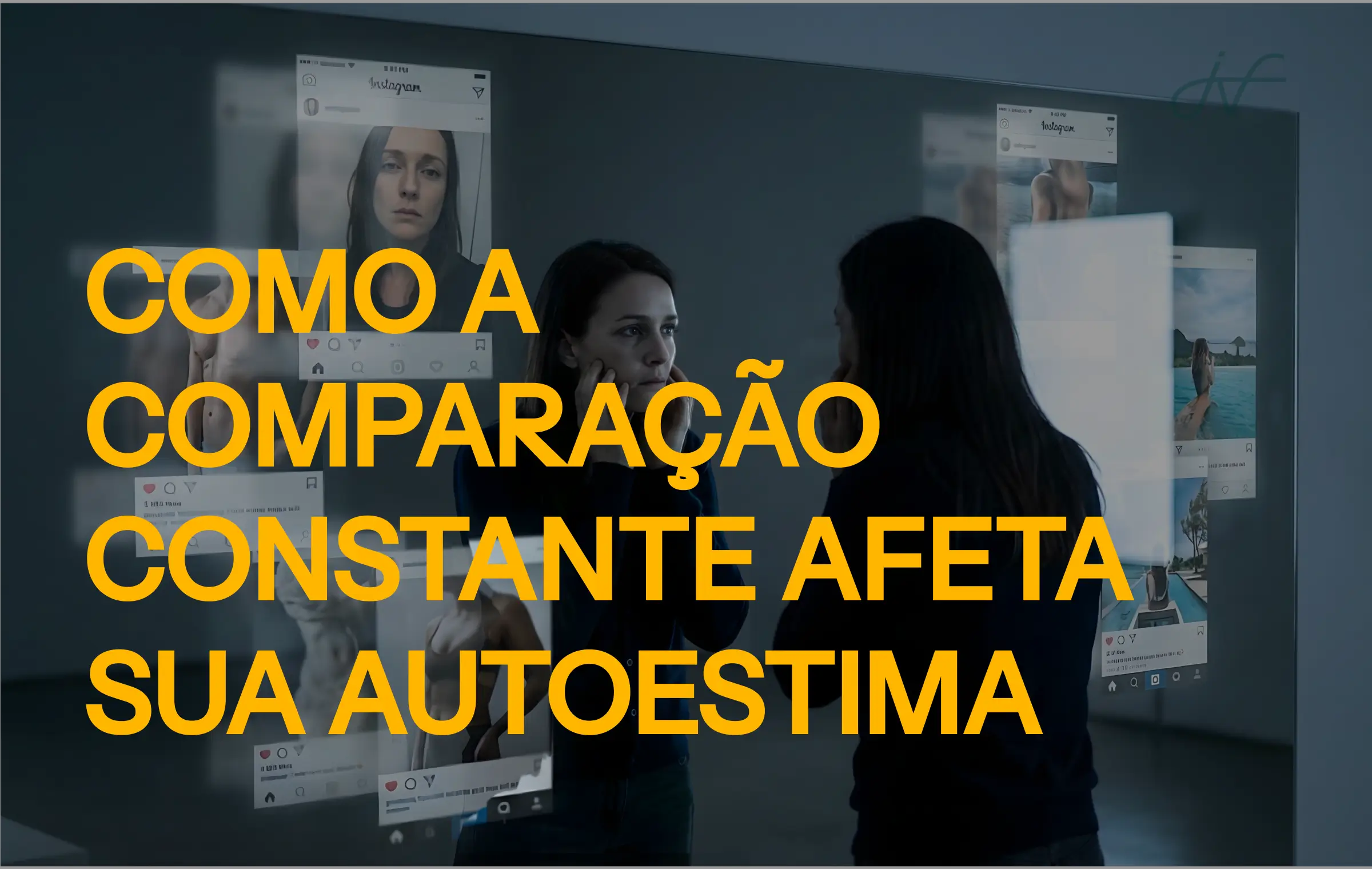 A internet mostra os palcos, mas não os bastidores. Veja como a comparação afeta sua saúde mental e o que fazer a respeito.